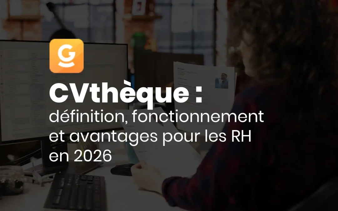 CVthèque : définition, fonctionnement et avantages pour les RH en 2026